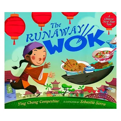 "The Runaway Wok: A Chinese New Year Tale" - "" ("Compestine Ying Chang")