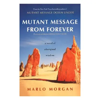 "Mutant Message from Forever: A Novel of Aboriginal Wisom" - "" ("Morgan Marlo")