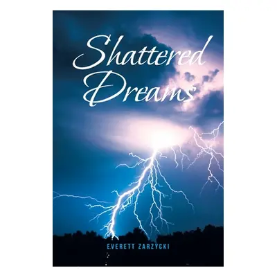 "Shattered Dreams" - "" ("Zarzycki Everett")