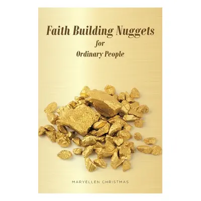 "Faith Building Nuggets for Ordinary People" - "" ("Christmas Maryellen")