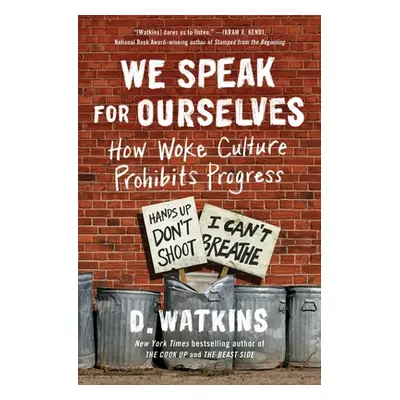 "We Speak for Ourselves: How Woke Culture Prohibits Progress" - "" ("Watkins D.")