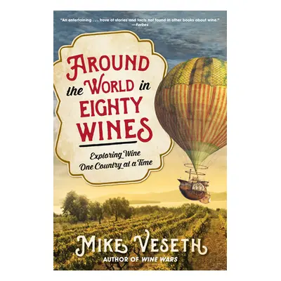 "Around the World in Eighty Wines: Exploring Wine One Country at a Time" - "" ("Veseth Mike")