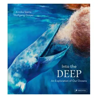 "Into the Deep: An Exploration of Our Oceans" - "" ("Dreyer Wolfgang")