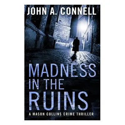 "Madness in the Ruins" - "" ("Connell John A.")