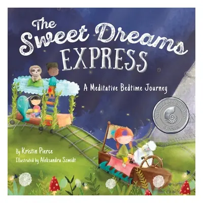 "The Sweet Dreams Express: A Meditative Bedtime Journey" - "" ("Pierce Kristin")