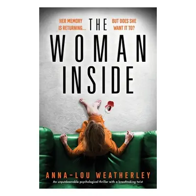 "The Woman Inside: An unputdownable psychological thriller with a breathtaking twist" - "" ("Wea