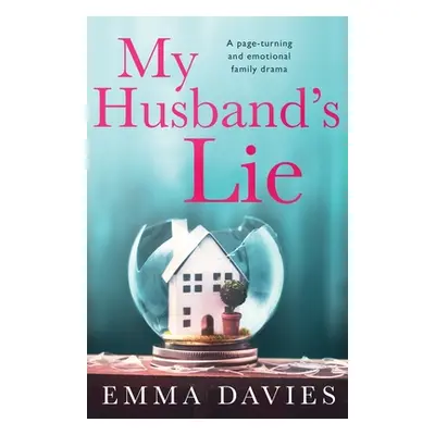 "My Husband's Lie: A page-turning and emotional family drama" - "" ("Davies Emma")