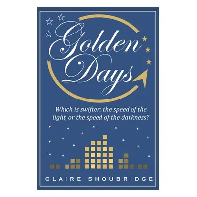 "Golden Days" - "" ("Shoubridge Claire")