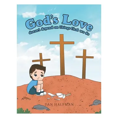 "God's Love" - "" ("Halfman Dan")