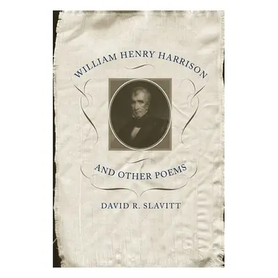 "William Henry Harrison and Other Poems" - "" ("Slavitt David R.")