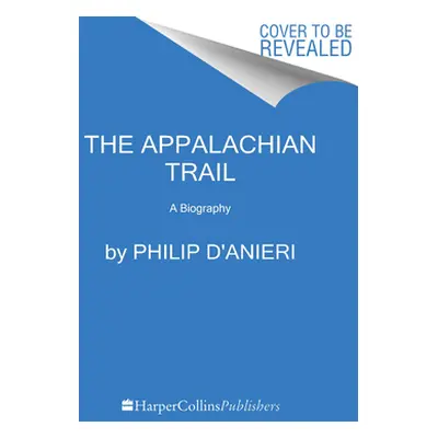 "The Appalachian Trail: A Biography" - "" ("D'Anieri Philip")