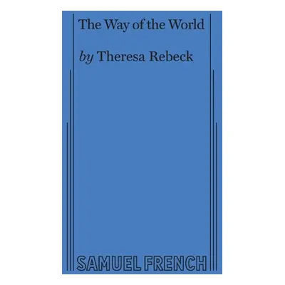 "The Way of the World (Rebeck)" - "" ("Rebeck Theresa")