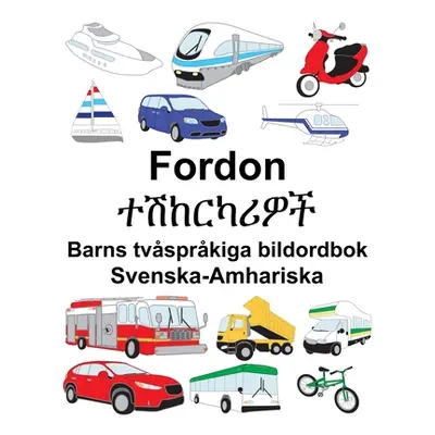 "Svenska-Amhariska Fordon/ተሽከርካሪዎች Barns tvsprkiga bildordbok" - "" ("Carlson Suzanne")