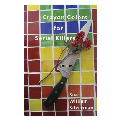 "Crayon Colors for Serial Killers" - "" ("Silverman Sue William")