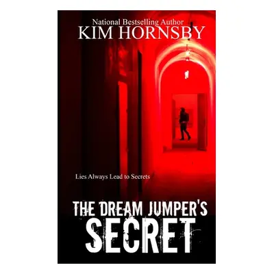 "The Dream Jumper's Secret: A Supernatual Suspense" - "" ("Hornsby Kim")