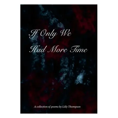 "If Only We Had More Time" - "" ("Thompson Lilly")