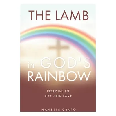 "The Lamb in God's Rainbow: Promise of Life and Love" - "" ("Crapo Nanette")