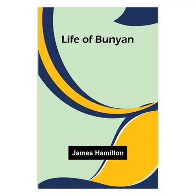 "Life of Bunyan" - "" ("Hamilton James")