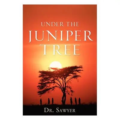 "Under the Juniper Tree" - "" ("Sawyer F. Ivez")