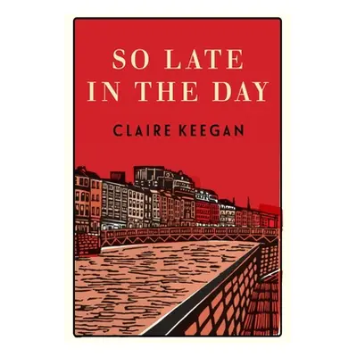 "So Late in the Day: Stories of Women and Men" - "" ("Keegan Claire")