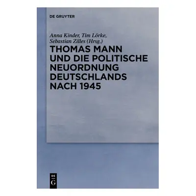 "Thomas Mann und die politische Neuordnung Deutschlands nach 1945" - "" ("No Contributor")