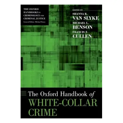 "Oxford Handbook of White-Collar Crime" - "" ("Van Slyke Shanna")