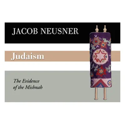 "Judaism: The Evidence of the Mishnah" - "" ("Neusner Jacob")