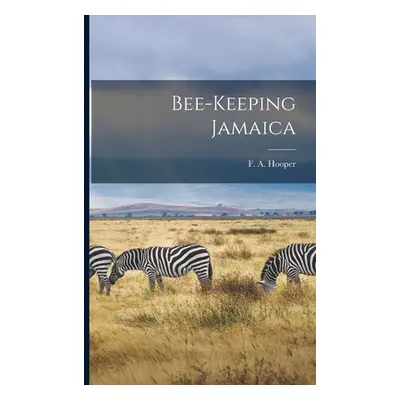 "Bee-keeping Jamaica" - "" ("Hooper F. A.")