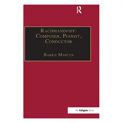 "Rachmaninoff: Composer, Pianist, Conductor" - "" ("Martyn Barrie")