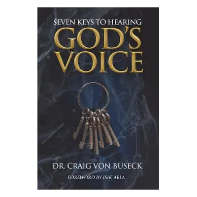 "Seven Keys to Hearing God's Voice" - "" ("Von Buseck Craig")