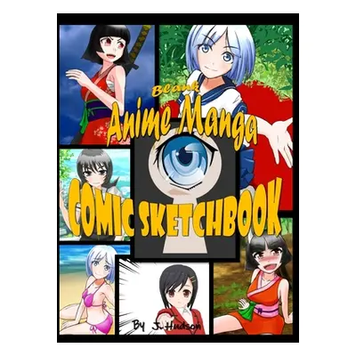 "Blank Anime Manga Comic Sketchbook" - "" ("Hudson J.")