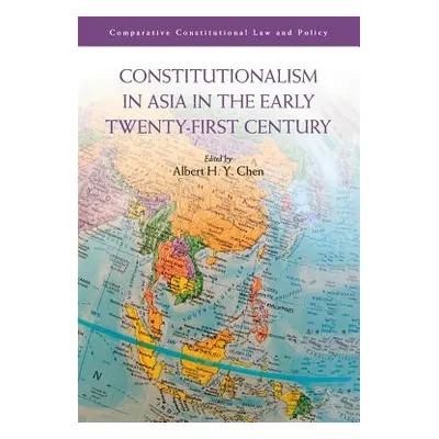 "Constitutionalism in Asia in the Early Twenty-First Century" - "" ("Chen Albert H. Y.")