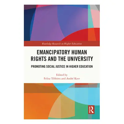 "Emancipatory Human Rights and the University: Promoting Social Justice in Higher Education" - "