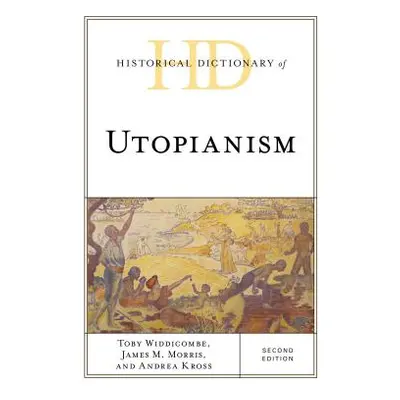 "Historical Dictionary of Utopianism" - "" ("Widdicombe Toby")