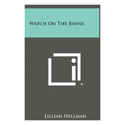 "Watch on the Rhine" - "" ("Hellman Lillian")