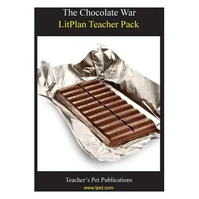 "Litplan Teacher Pack: The Chocolate War" - "" ("Linde Barbara M.")