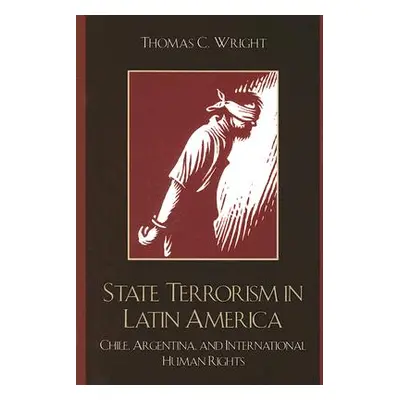 "State Terrorism in Latin America: Chile, Argentina, and International Human Rights" - "" ("Wrig