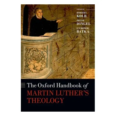 "The Oxford Handbook of Martin Luther's Theology" - "" ("Kolb Robert")