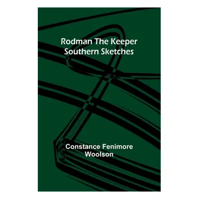 "Rodman the Keeper: Southern Sketches" - "" ("Woolson Constance Fenimore")