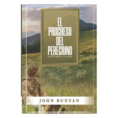 "El Progreso del Peregrino: Edicion Completa y de Estudio" - "" ("Caballero Jaime D.")