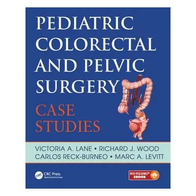 "Pediatric Colorectal and Pelvic Surgery: Case Studies" - "" ("Lane Victoria")