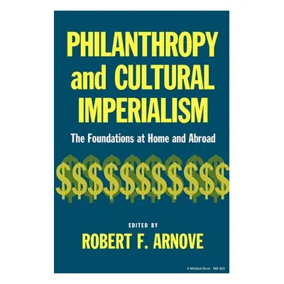 "Philanthropy and Cultural Imperialism" - "" ("Arnove Robert F.")