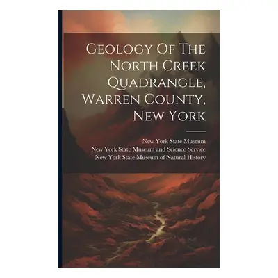 "Geology Of The North Creek Quadrangle, Warren County, New York" - "" ("New York State Museum")