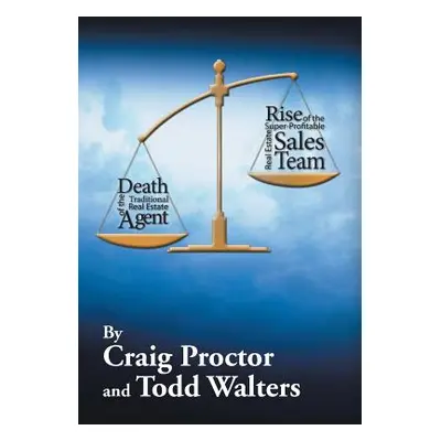 "Death of the Traditional Real Estate Agent: Rise of the Super-Profitable Real Estate Sales Team