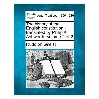 "The History of the English Constitution: Translated by Philip A. Ashworth. Volume 2 of 2" - "" 