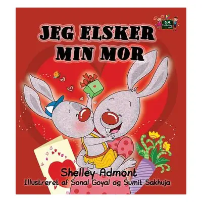 "Jeg elsker min mor: I Love My Mom (Danish edition)" - "" ("Admont Shelley")