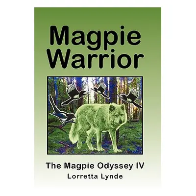 "Magpie Warrior: The Magpie Odyssey IV" - "" ("Lynde Lorretta")