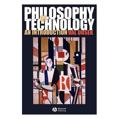 "Philosophy of Technology: An Introduction" - "" ("Dusek Val")