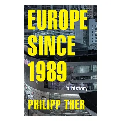 "Europe Since 1989: A History" - "" ("Ther Philipp")