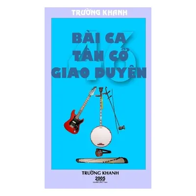 "46 Bai CA Tan Co Giao Duyen: hardcover" - "" ("Moi Van Hoc")